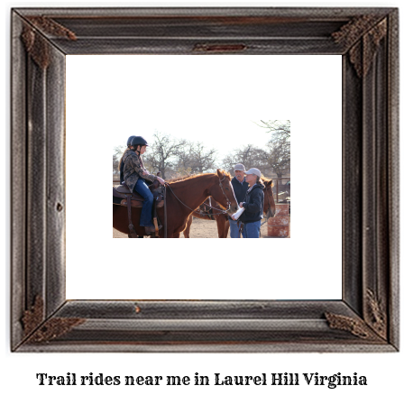 trail rides near me in Laurel Hill, Virginia